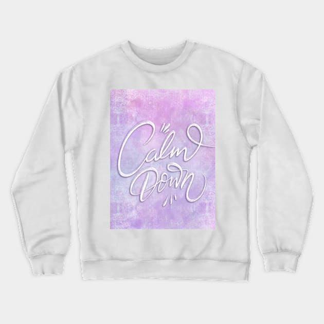 Calm down Crewneck Sweatshirt by Tantillaa